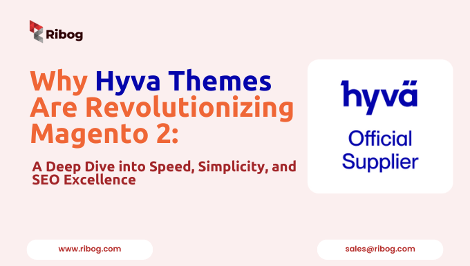 Why Hyva Themes Are Revolutionizing Magento 2: A Deep Dive into Speed, Simplicity, and SEO Excellence